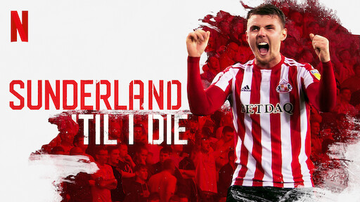 Sunderland Til I Die Documentary